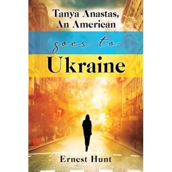 Tanya Anastas, An American Goes to Ukraine -- Ernest Hunt - Picture 1 of 1